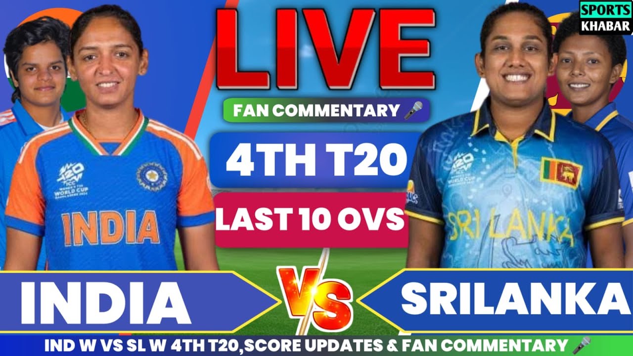 🔴India W vs Srilanka W 4th T20 Ind Bat | Ind W vs Sl W Last 10 Ovs Live Cricket Score & Fan Chat