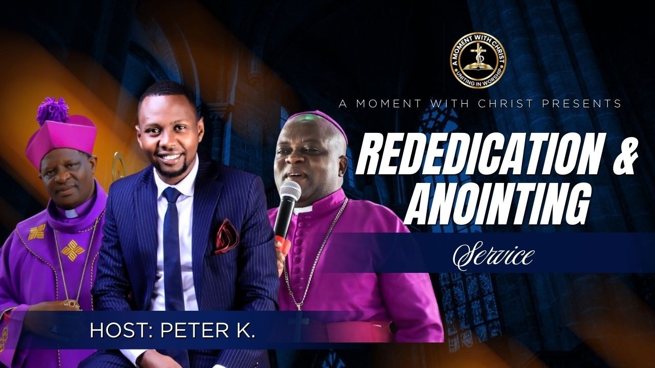 MONDAY WORHIP MOMENT - REDEDICATION & ANOINTING SERVICE.