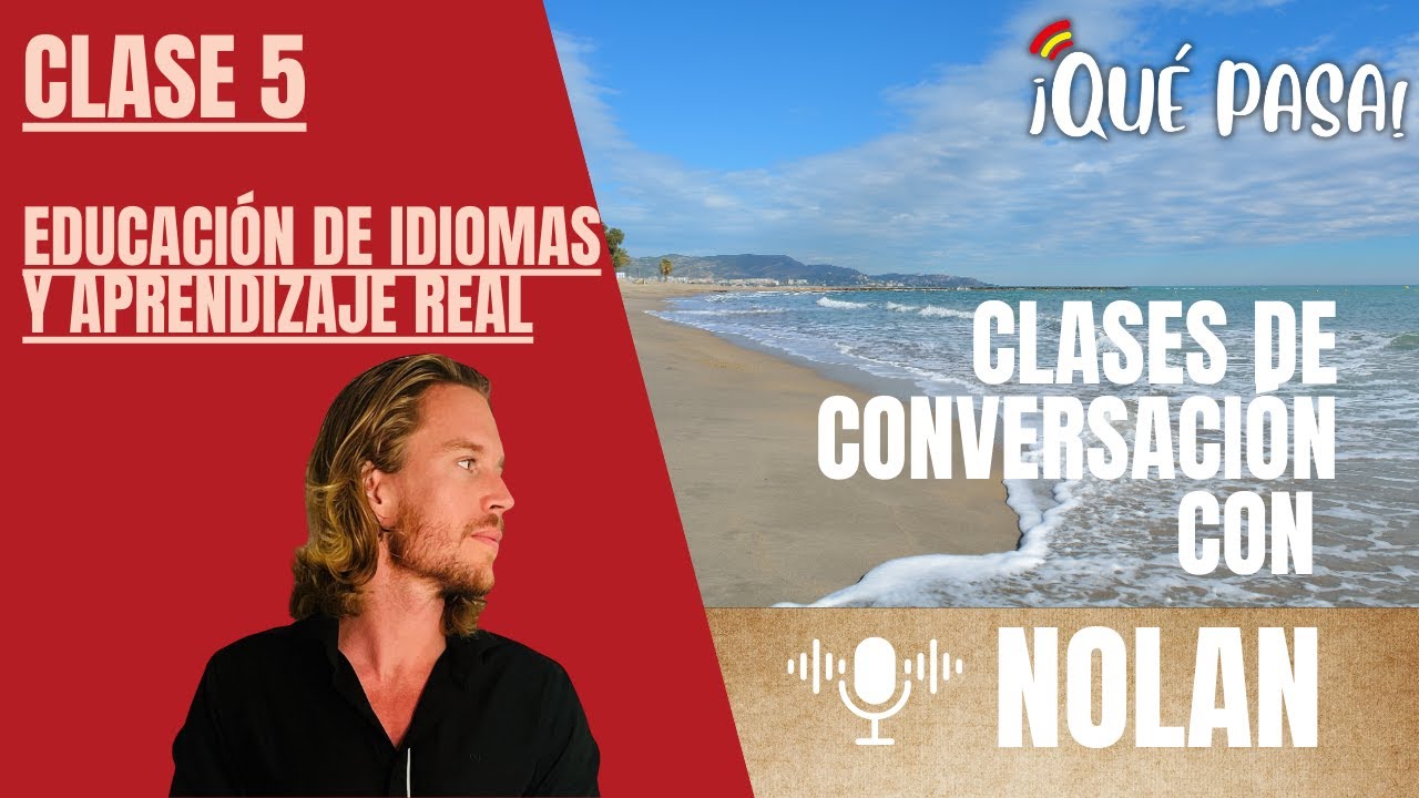 Clase 5 con Nolan. Educación de Idiomas y aprendizaje real