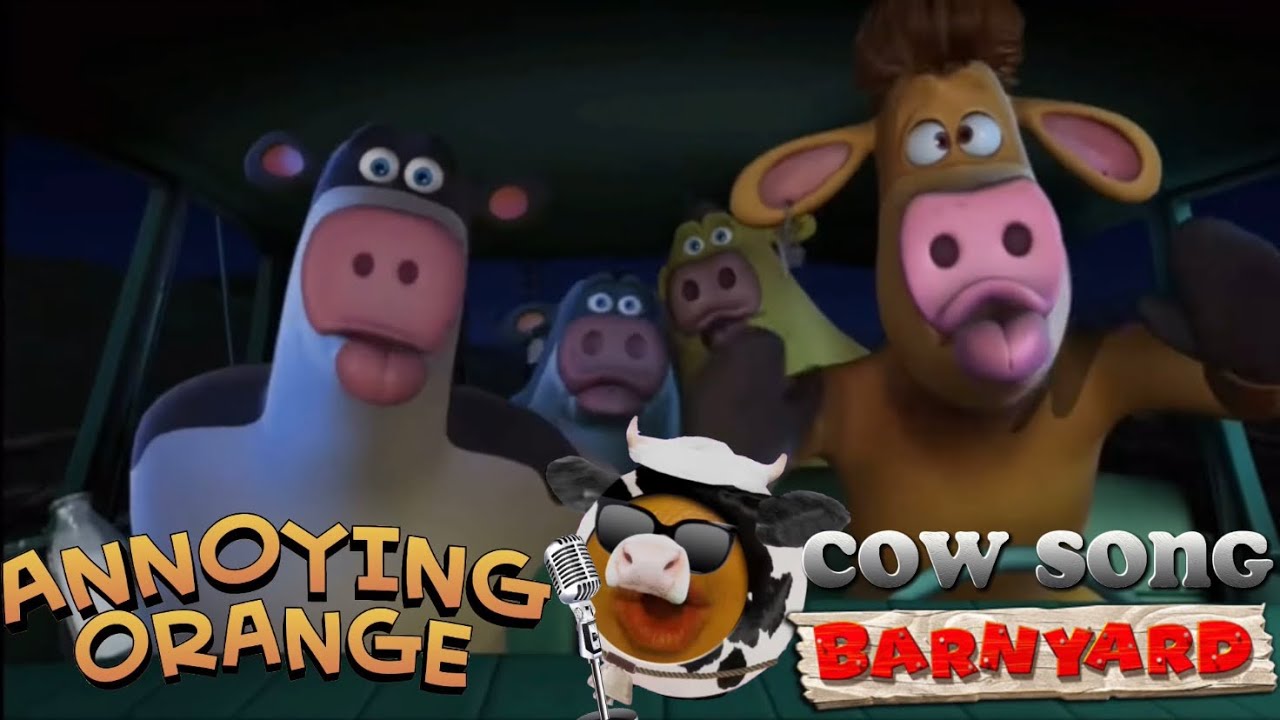 Song: Annoying Orange Cow Song Barnyard!