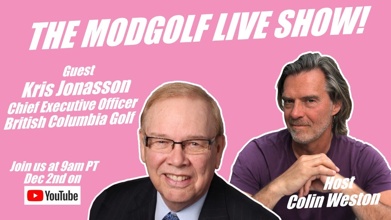 ModGolf LIVE! with guest Kris Jonasson, CEO of British Columbia Golf