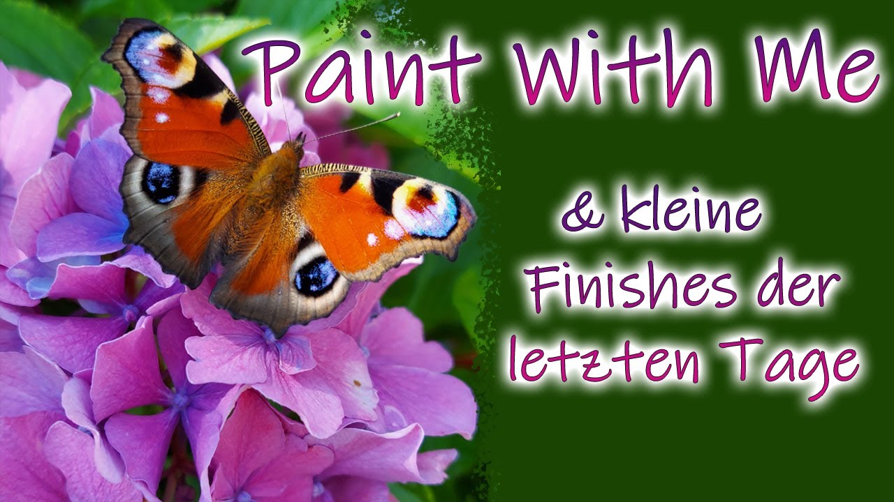 Paint With Me | Tagpfauenauge - Bluemex | Schmetterling Painten und kleine Finishes der letzten Tage