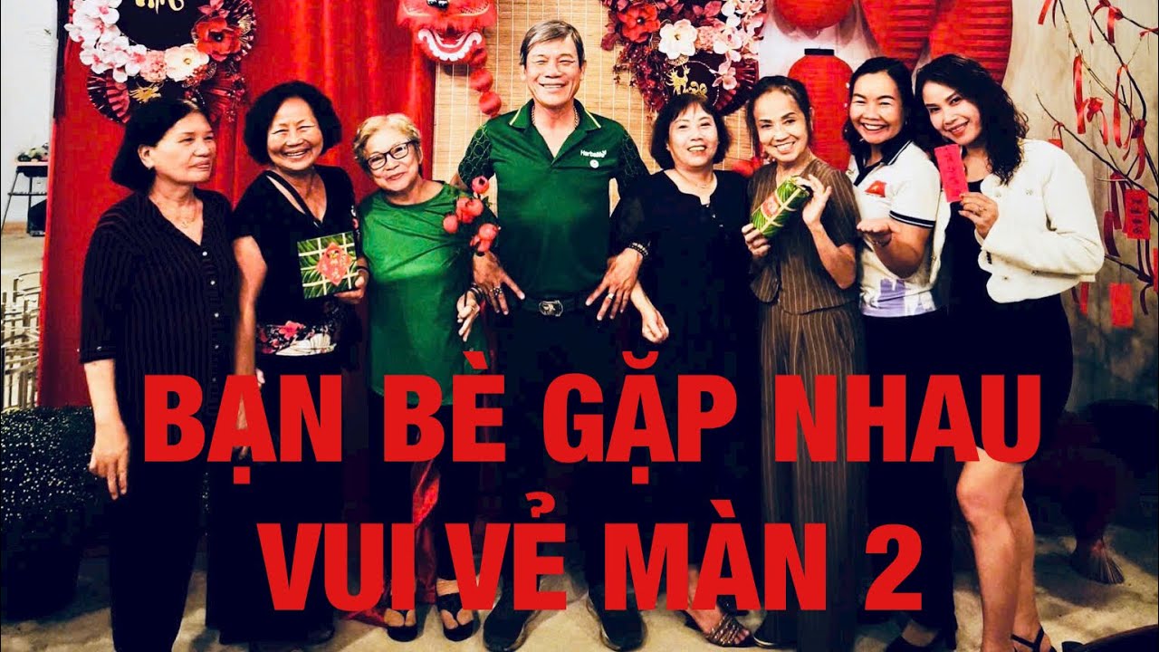 BẠN BÈ LÂU NGÀY GẶP NHAU ĂN UỐNG VUI VẺ MÀN 2