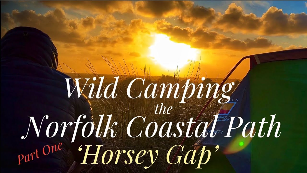 Wild Camping the Norfolk Coastal Path Part One.   Horsey Gap