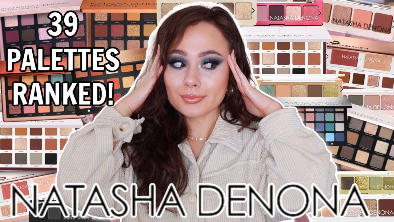 RANKING EVERY NATASHA DENONA PALETTE FROM WORST TO BEST!