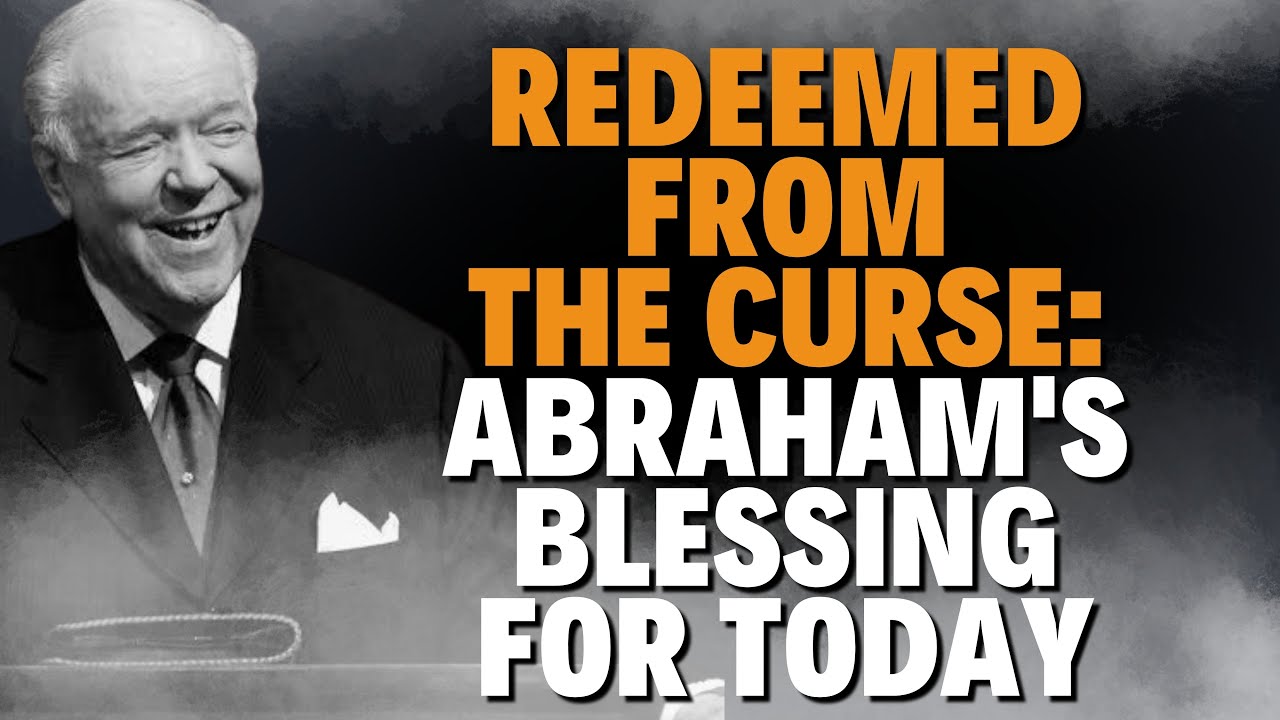 REDEEMED FROM THE CURSE: ABRAHAM'S BLESSING FOR TODAY &mdash; KENNETH E. HAGIN REVEALS HOW NOW