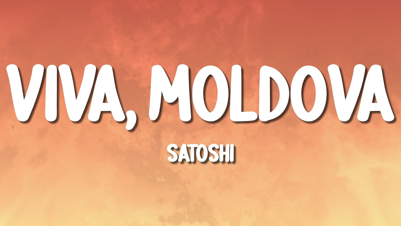 Satoshi - Viva, Moldova! (Lyrics)