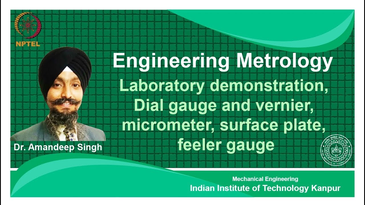 noc18-me62 Lec 12-Laboratory demonstration:Dial gauge and vernier,micrometer.