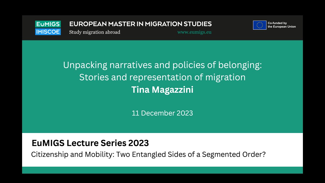 EuMIGS Lecture - Unpacking narratives and policies of belonging, by Tina Magazzini (11.12.2023)