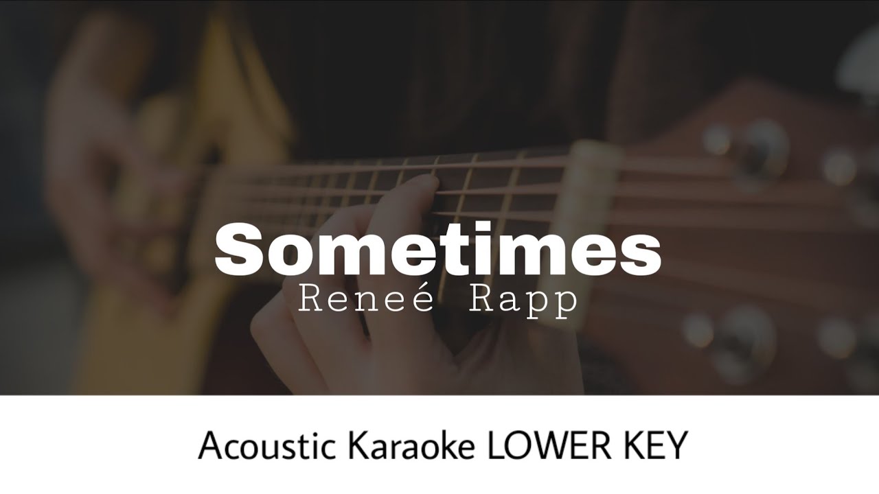 Reneé Rapp - Sometimes LOWER KEY (Acoustic Karaoke)