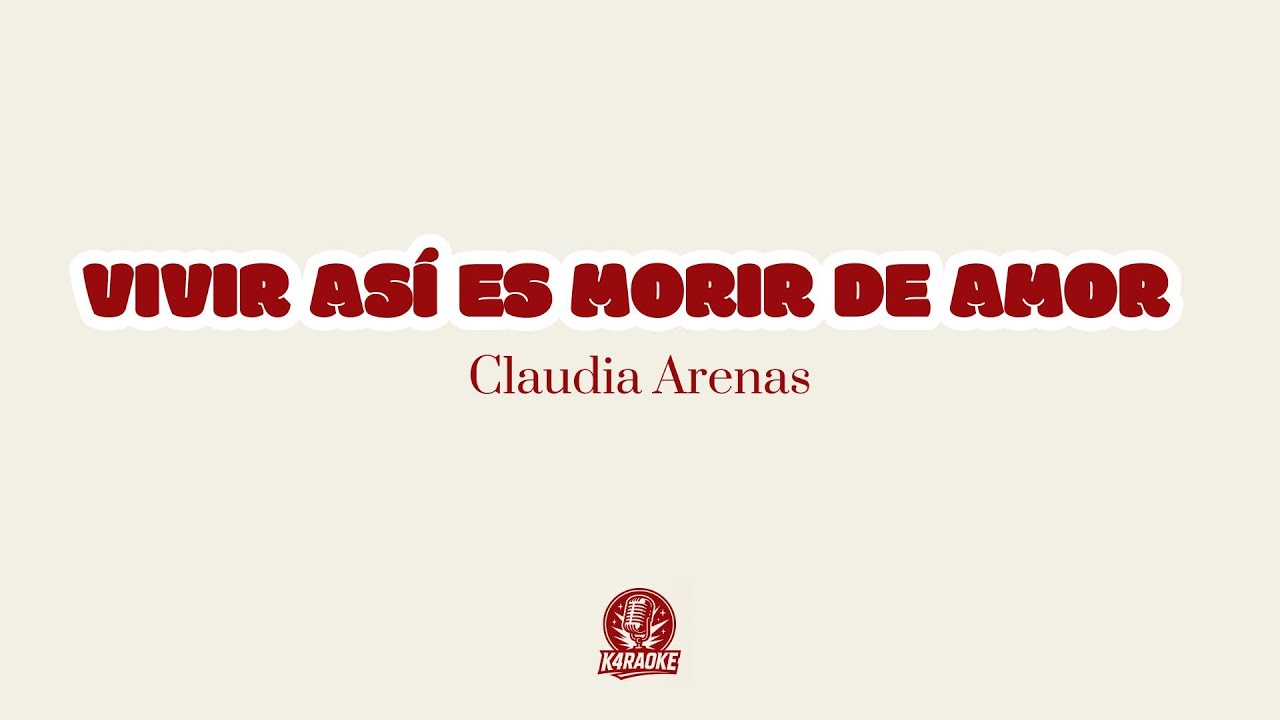 🎤💔 Karaoke VIVIR ASÍ ES MORIR DE AMOR - Claudia Arenas