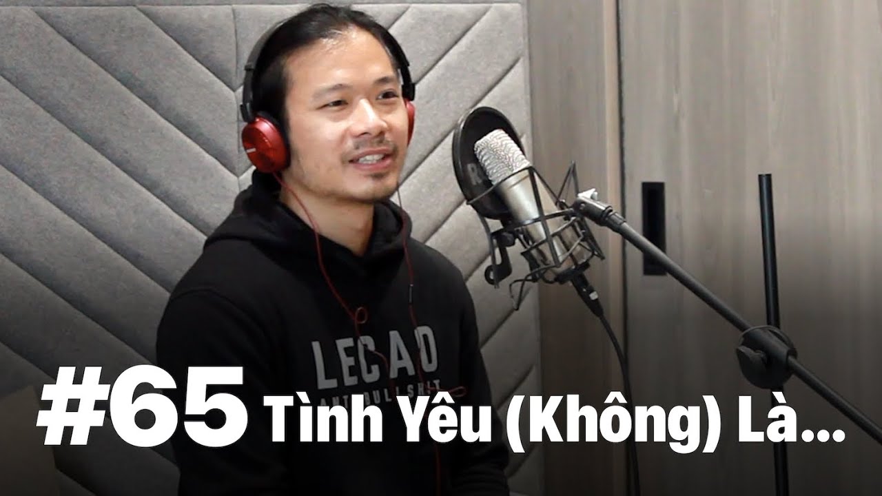 #65 &ndash; T&igrave;nh y&ecirc;u (kh&ocirc;ng) l&agrave;