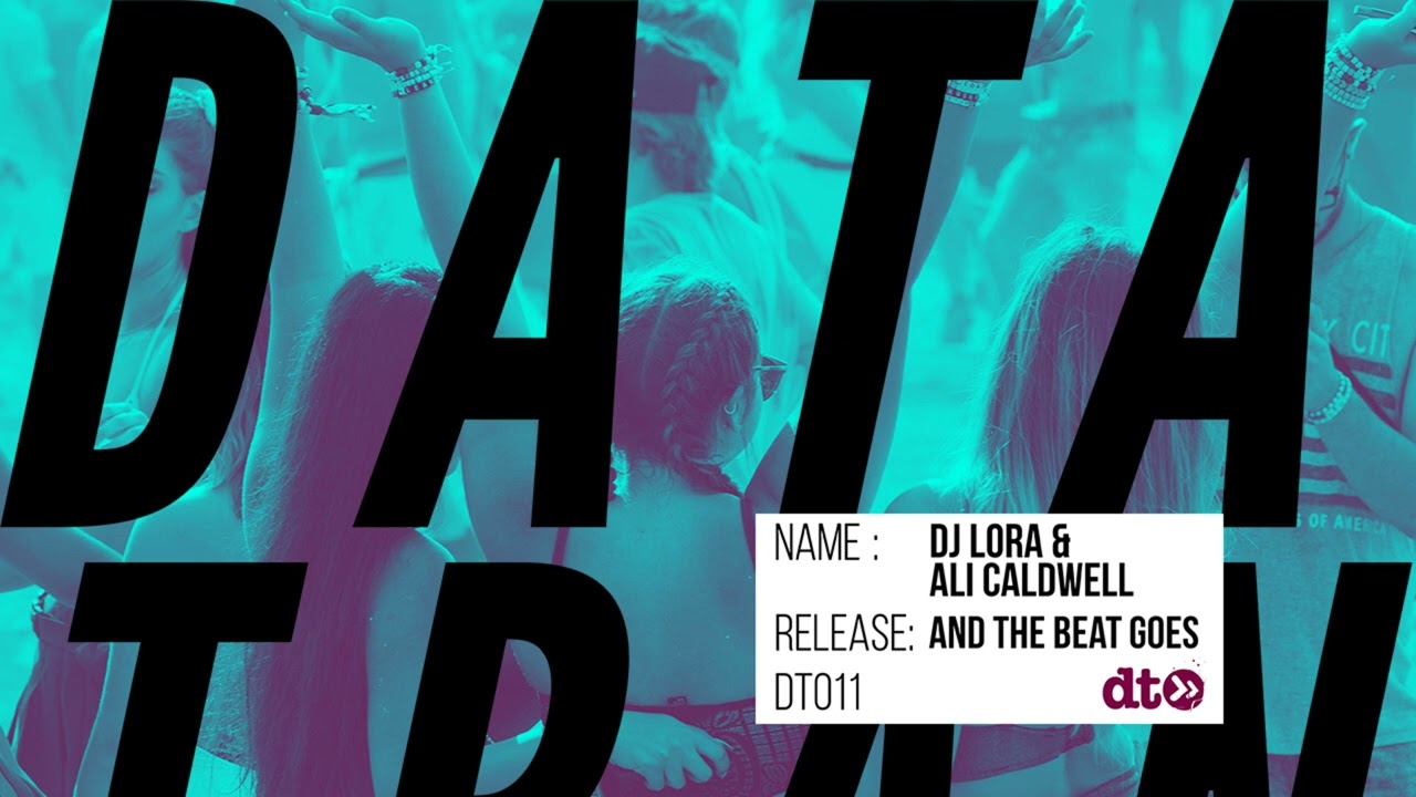 DJ Lora, Ali Caldwell - And The Beat Goes [Data Transmission]