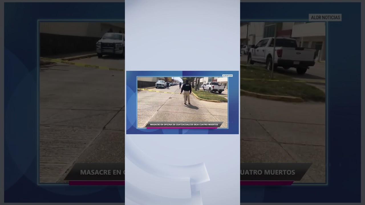 #Loret. Ataque armado en un despacho de Coatzacoalcos deja cuatro muertos. #Latinus
