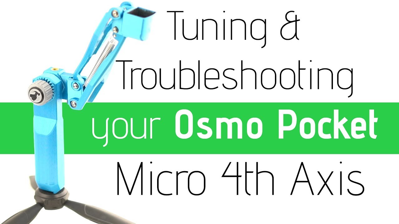 Tuning and Troubleshooting your Osmo Pocket Micro 4th Axis
