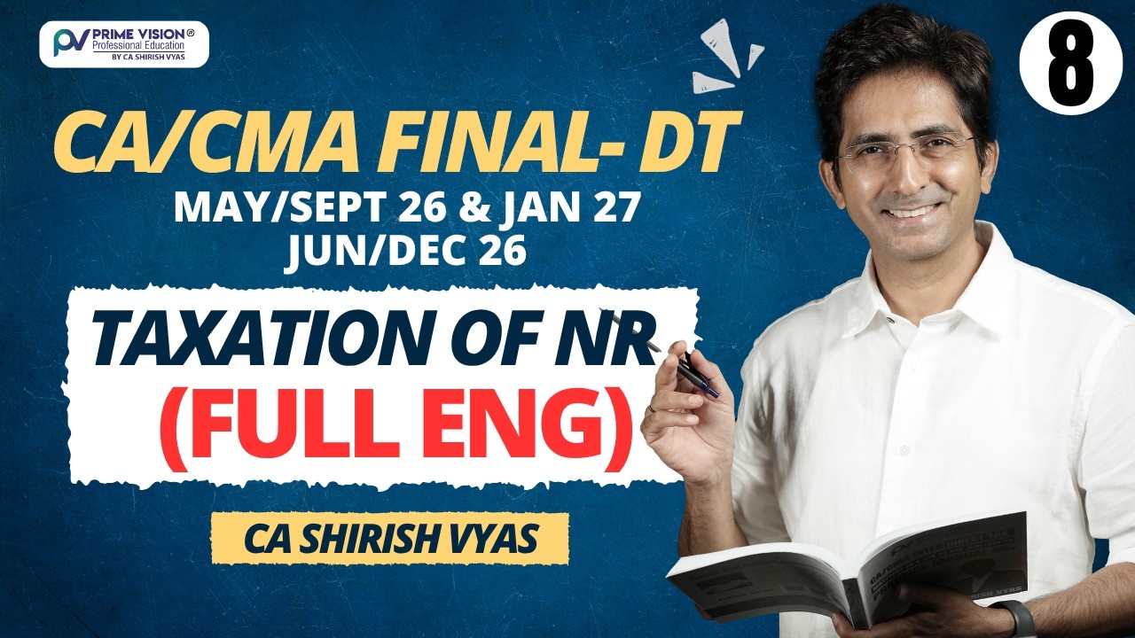 TAXATION OF NR 5 | IMPT TOPIC | CA/CMA FINAL MAY/JUN 26 I FULL ENG | CA SHIRISH VYAS
