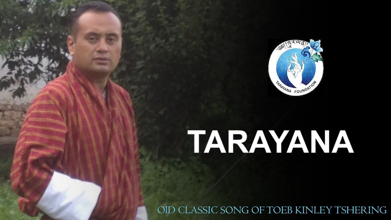 TARAYANA || Old Classic song of Toeb Kinley Tshering