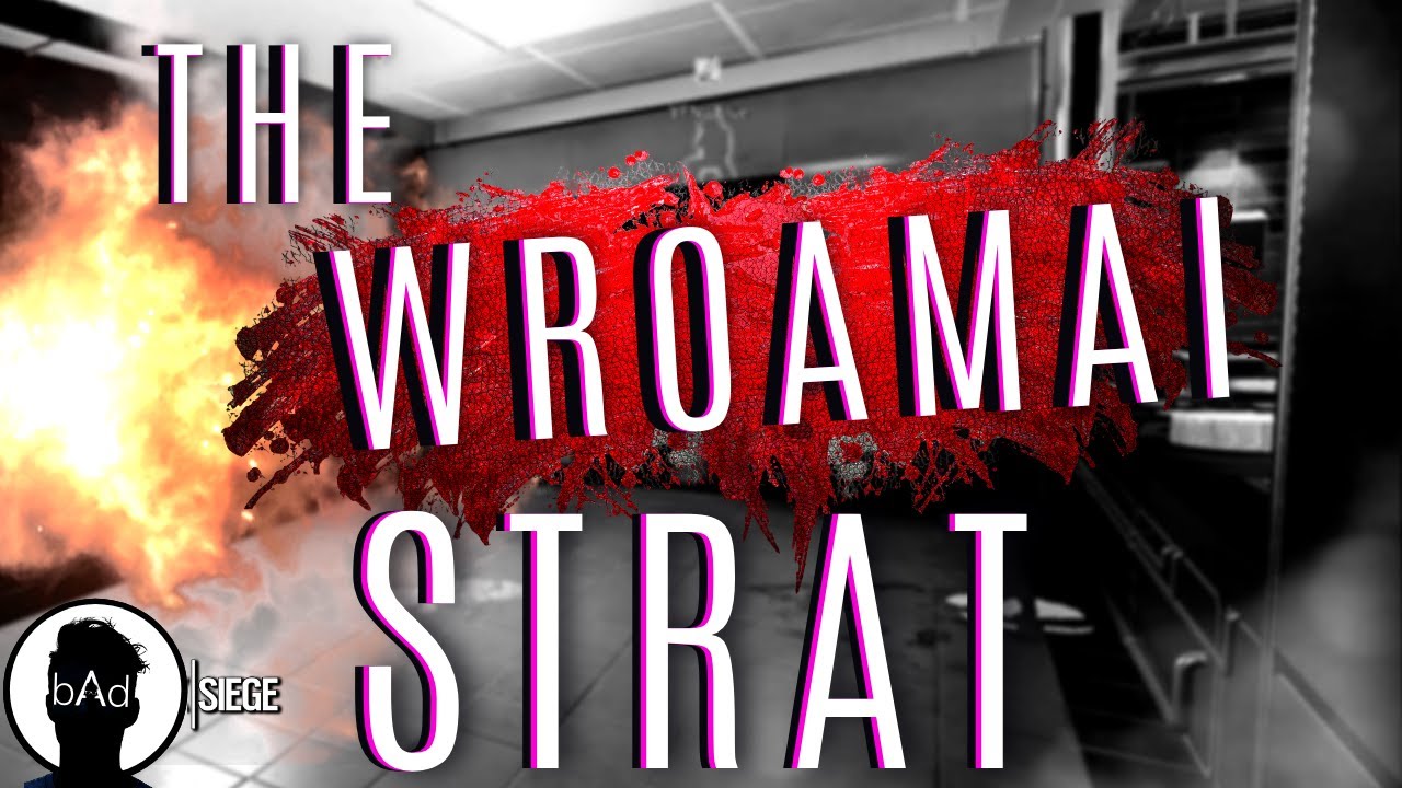 The WROAMAI STRAT IN Rainbow Six Siege bAd
