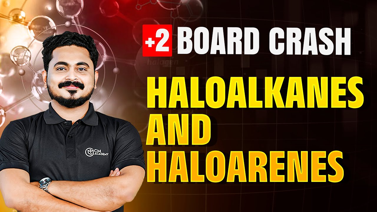 +2 BOARD CRASH 💥| CHEMISTRY | HALOALKANES AND HALOARENES | CM ACADEMY