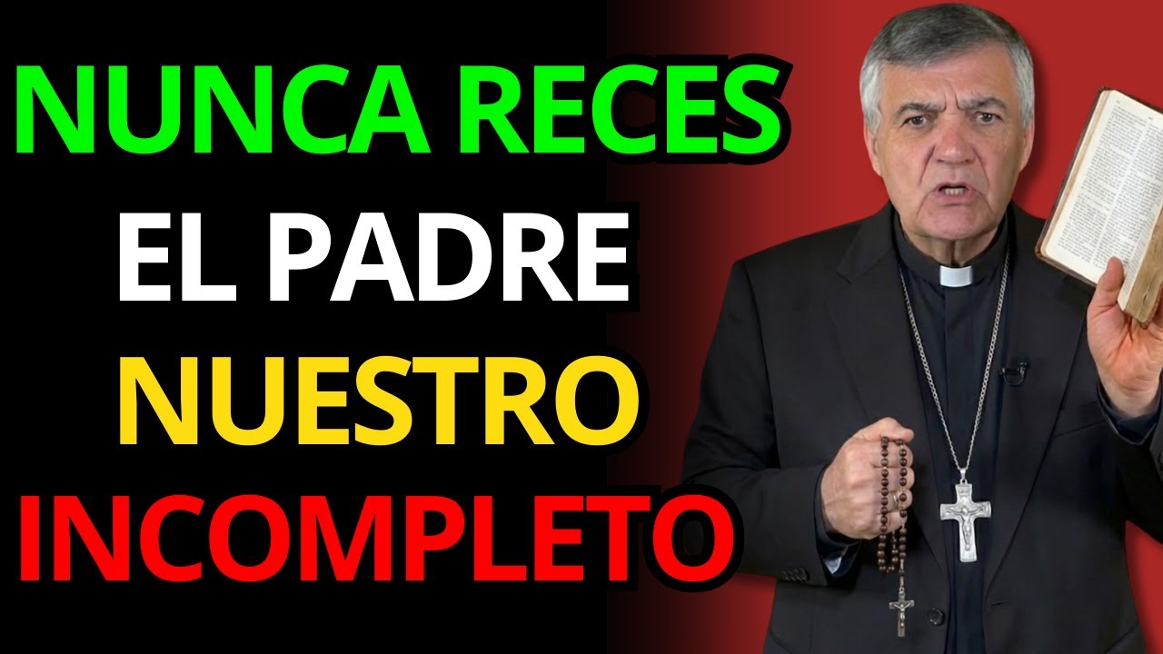 EL PADRE SANTIAGO MARTÍN ADVIERTE: NUNCA RECES A NUESTRO PADRE INCOMPLETO O PIERDAS PROTECCIÓN