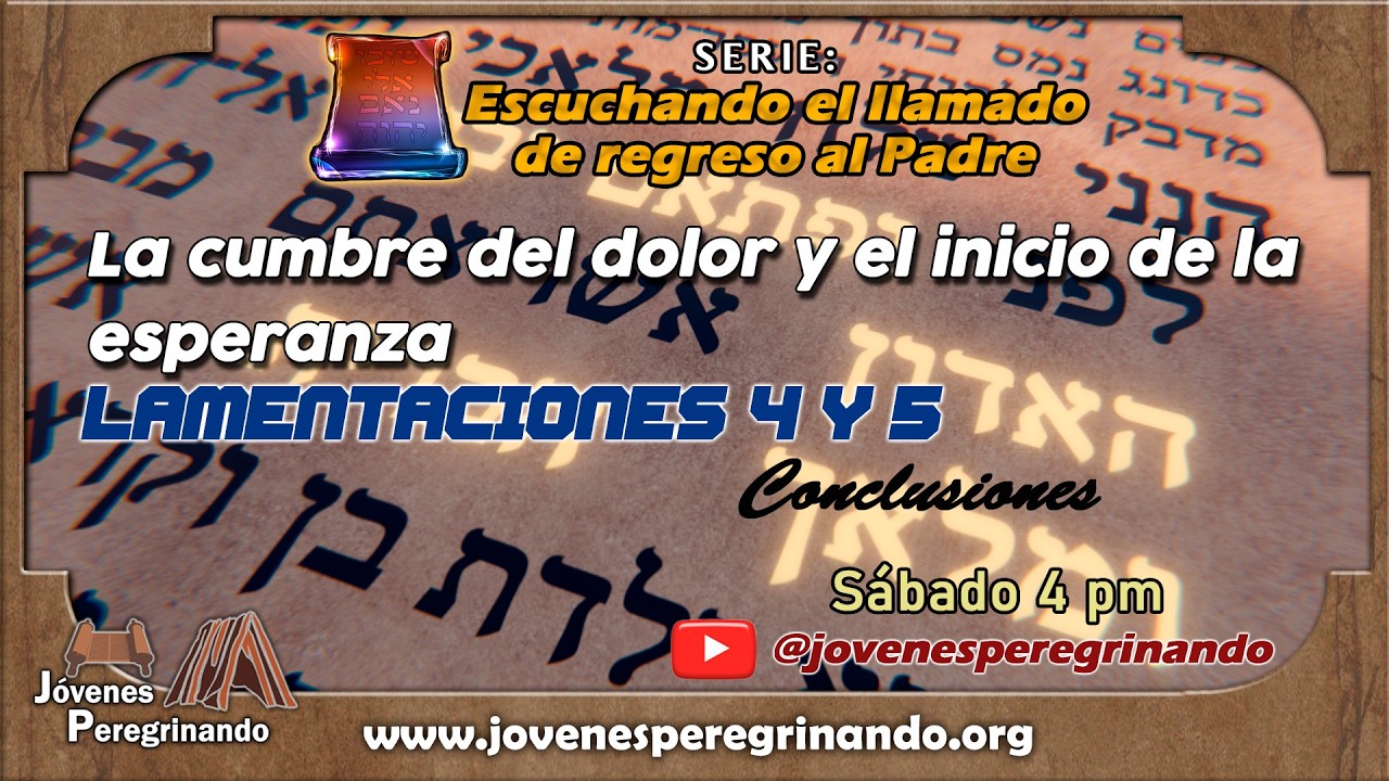 La cumbre del dolor y el inicio de la esperanza. Lamentaciones 4 y 5