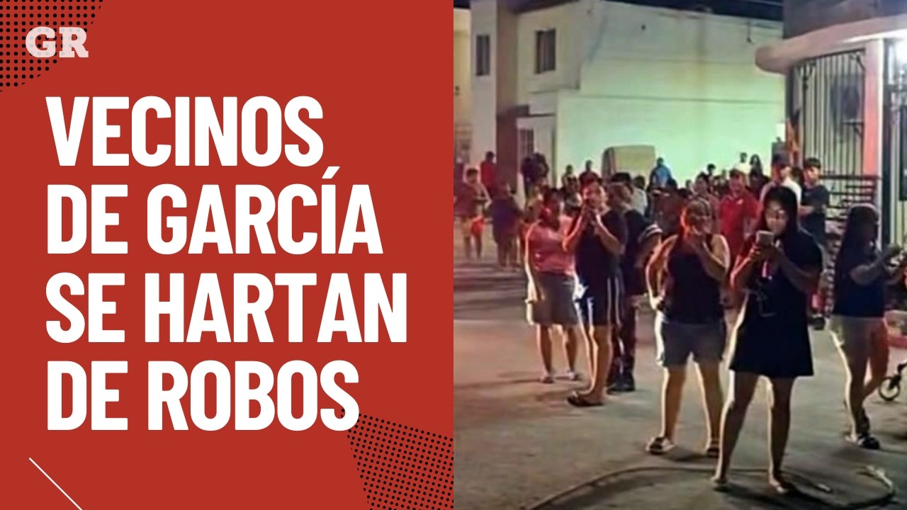 Vecinos de García se hartan de robos | Monterrey