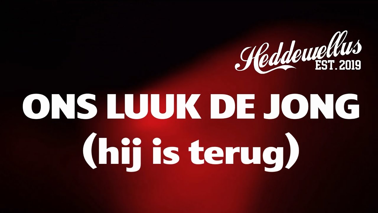 Heddewellus - Ons Luuk De Jong (Hij Is Terug)