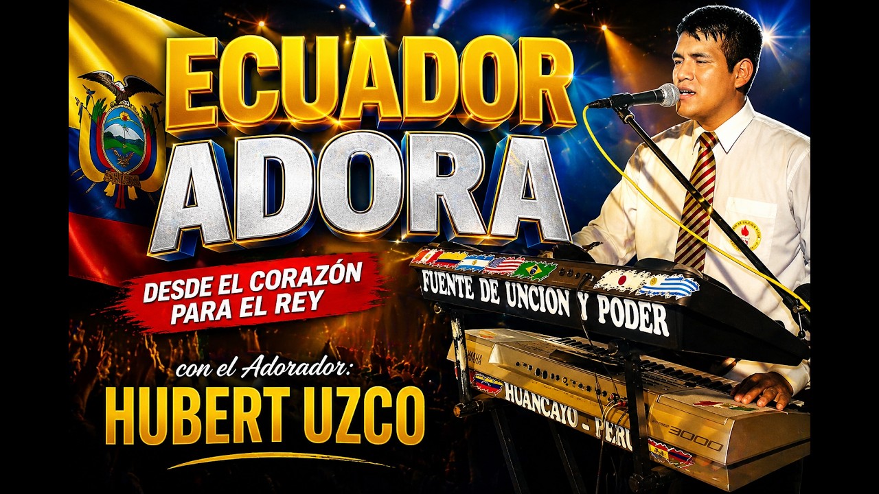 Fuente de Uncion y Poder - 01. EL HIJO PRODIGO - (Adoracion En ECUADOR)