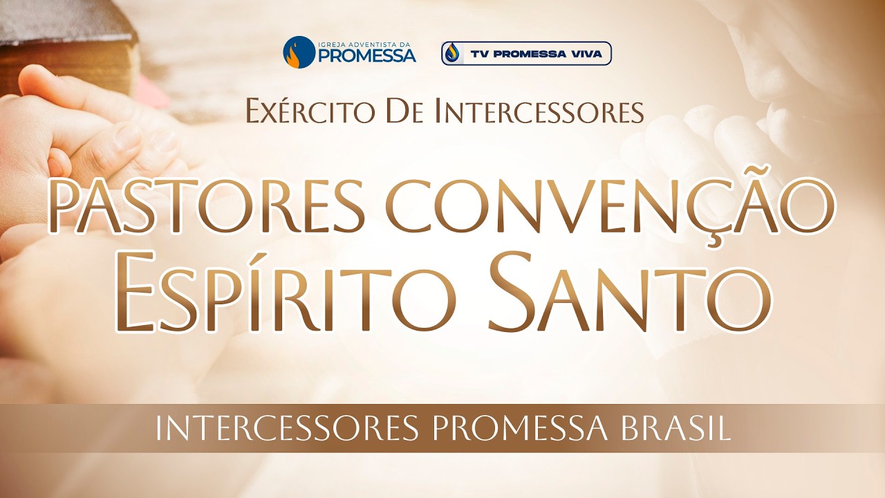 LIVE DE INTERCESSÃO COM PASTORES - 12H ÀS 13H, CONVENÇÃO ESPÍRITO SANTO (TODAS AS QUARTAS)