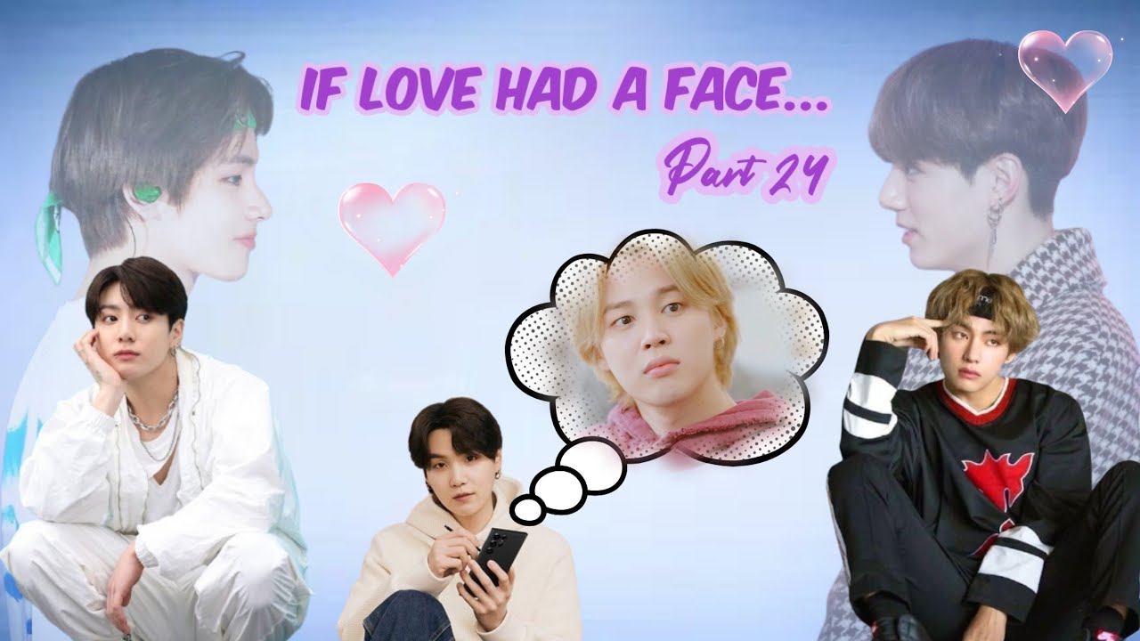 If love had a face 💗 part 24💗 taekook || yoonmin || namjin love story 💗 