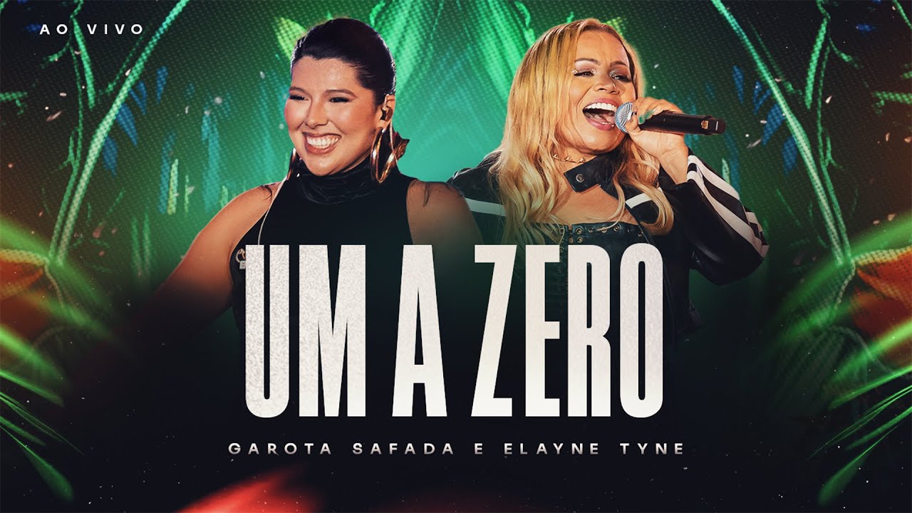 Banda Garota Safada e @ElayneTyneOficial elayne tyne Um a Zero- A História Continua