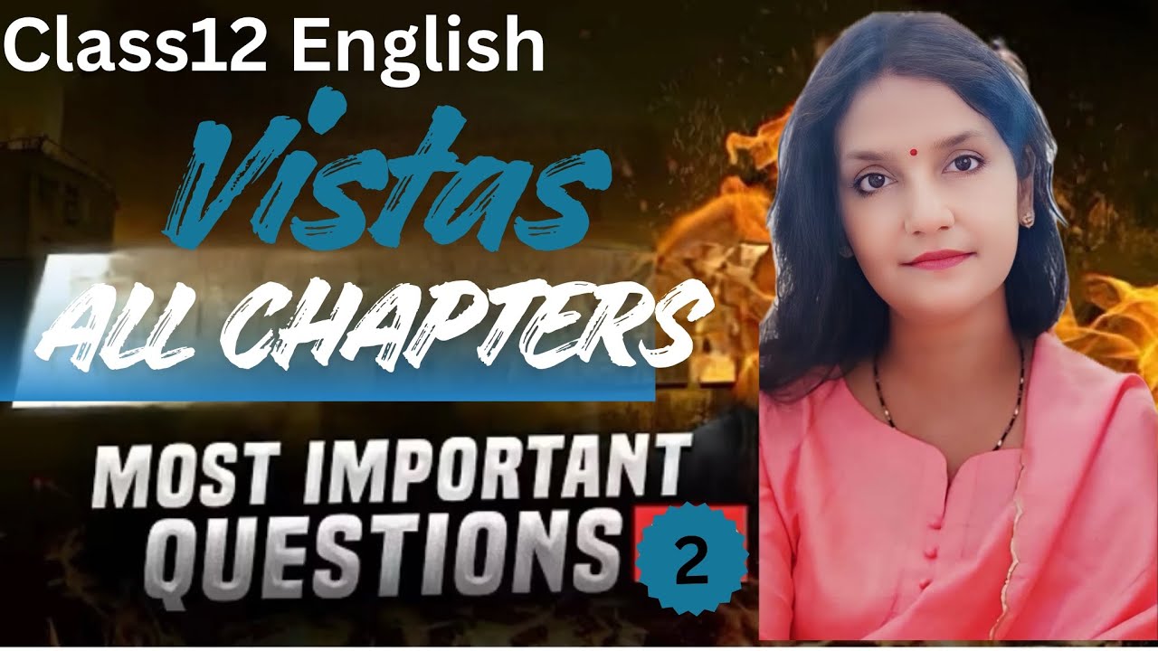 Most Important Questions ||Class 12 English Vistas||Full Explanation 
