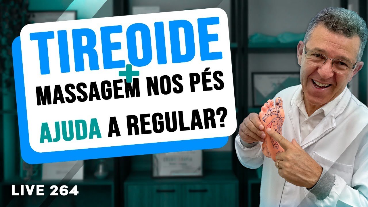 ⏭️ Tireoide - O Passo a passo para regular com a Massagem nos pés - LIVE #264