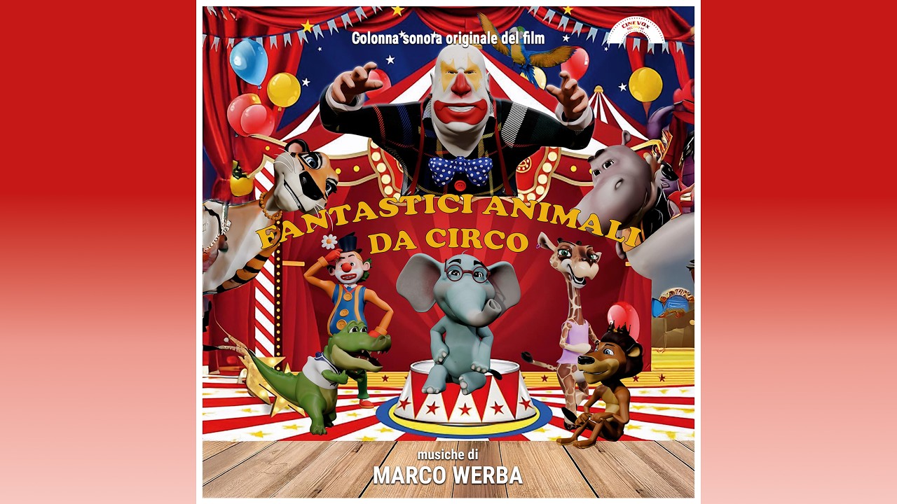 FANTASTICI ANIMALI DA CIRCO - Colonna Sonora di Marco Werba e Pierpaolo Lucca
