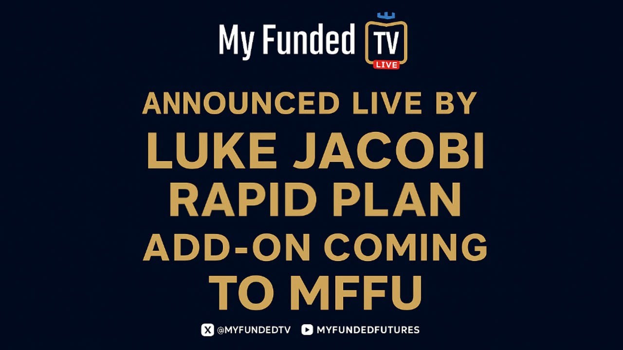 Tuesday: Luke Jacobi Announces New Rapid Add-On for MFFU | My Funded TV