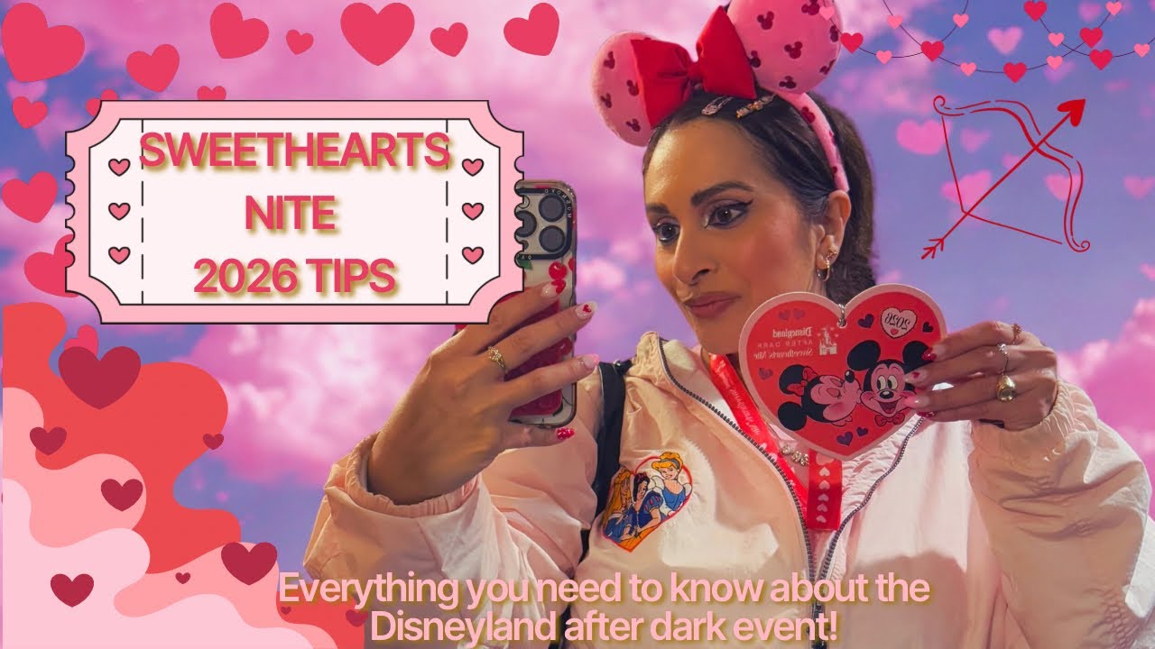 TIPS for Sweethearts Nite 2026: everything you need to know about the Disneyland after dark event!💗