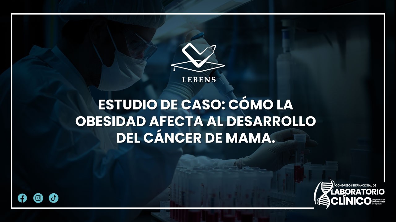 ESTUDIO DE CASO: CÓMO LA OBESIDAD AFECTA AL DESARROLLODEL CÁNCER DE MAMA.