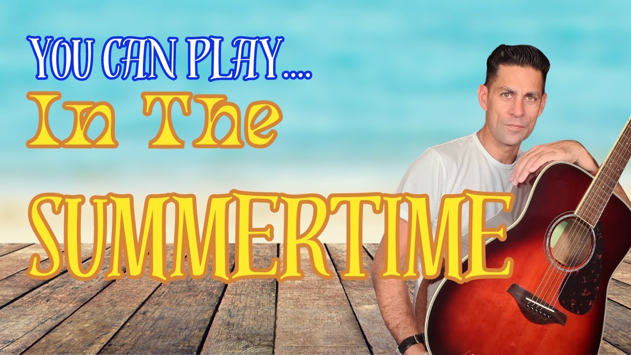 You can play In the Summertime by Mungo Jerry on guitar !