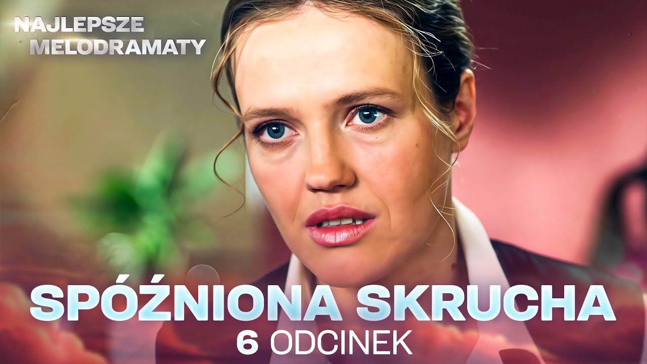 SP&Oacute;ŹNIONA SKRUCHA 6 ODCINEK &ndash; NAMIĘTNOŚĆ, ZDRADA I WOJNA | NAJLEPSZE MELODRAMY