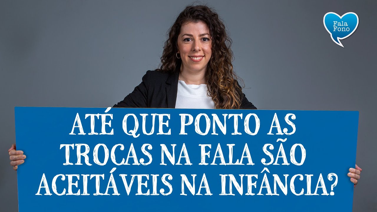Até que Ponto as Trocas na Fala São Aceitáveis na Infância?