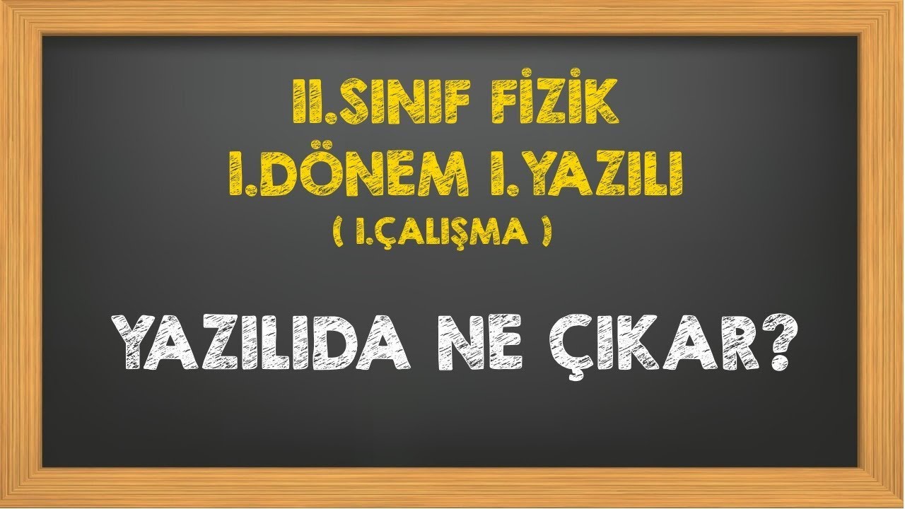 11.Sınıf Fizik 1.Dönem 1.Yazılı 1.Çalışma