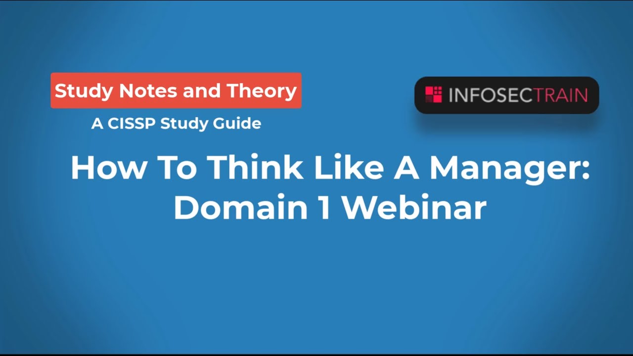 How To Think Like A Manager - CISSP Domain 1