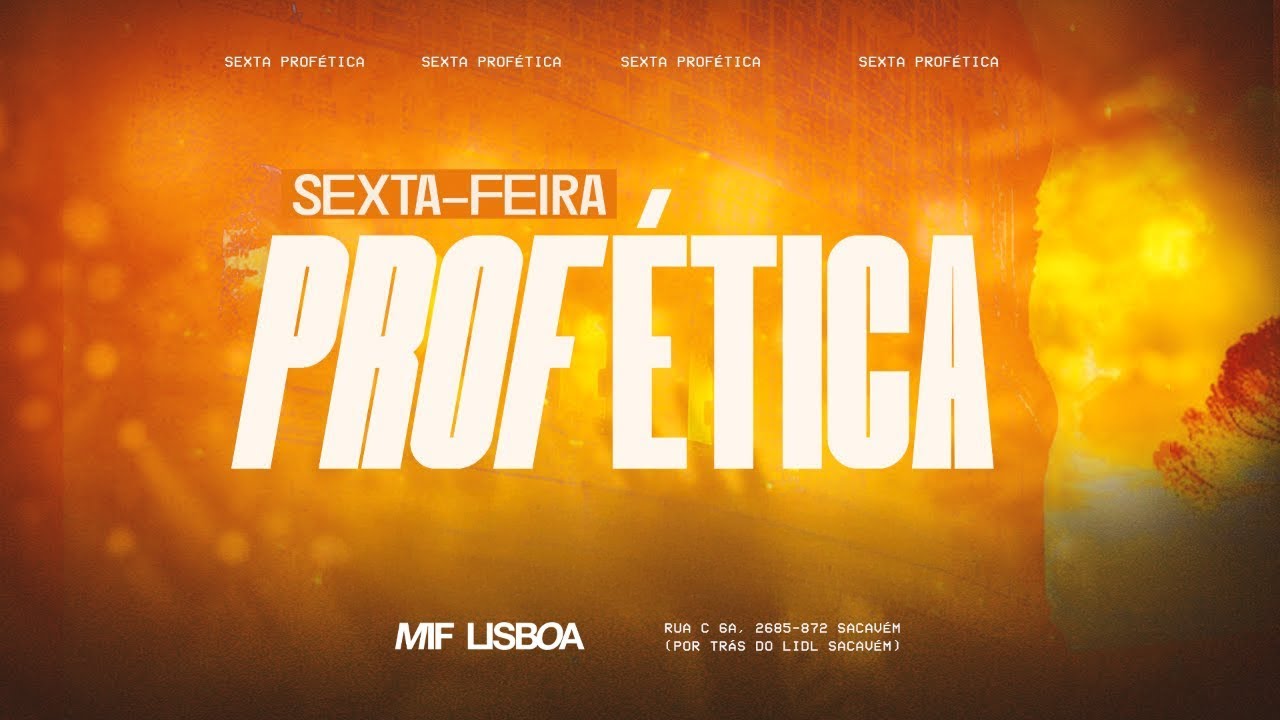 🔴 SEXTA-FEIRA PROF&Eacute;TICA| MIF LISBOA