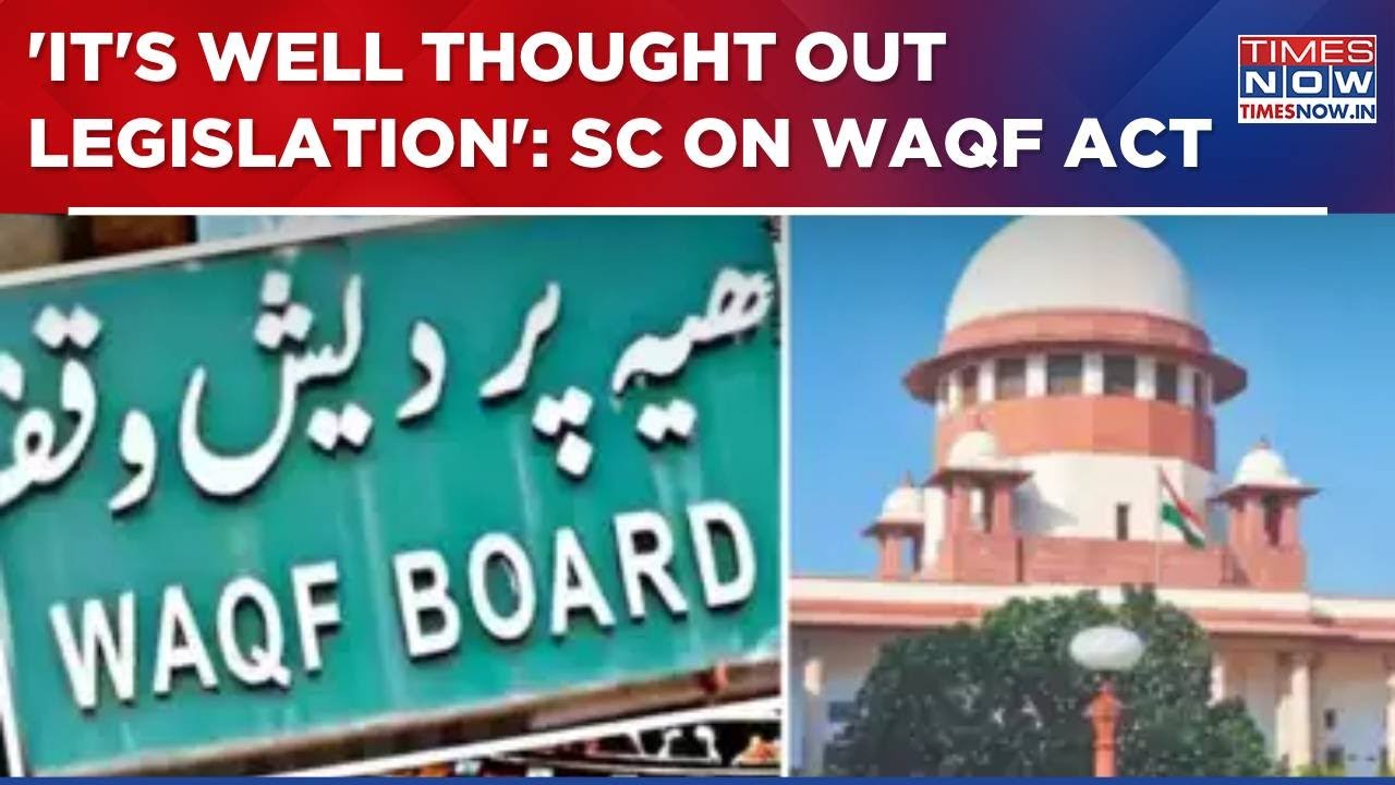 Supreme Court's Big Remark On Waqf Amendment Act: 'It's Well Thought Out Legislation'| Breaking News