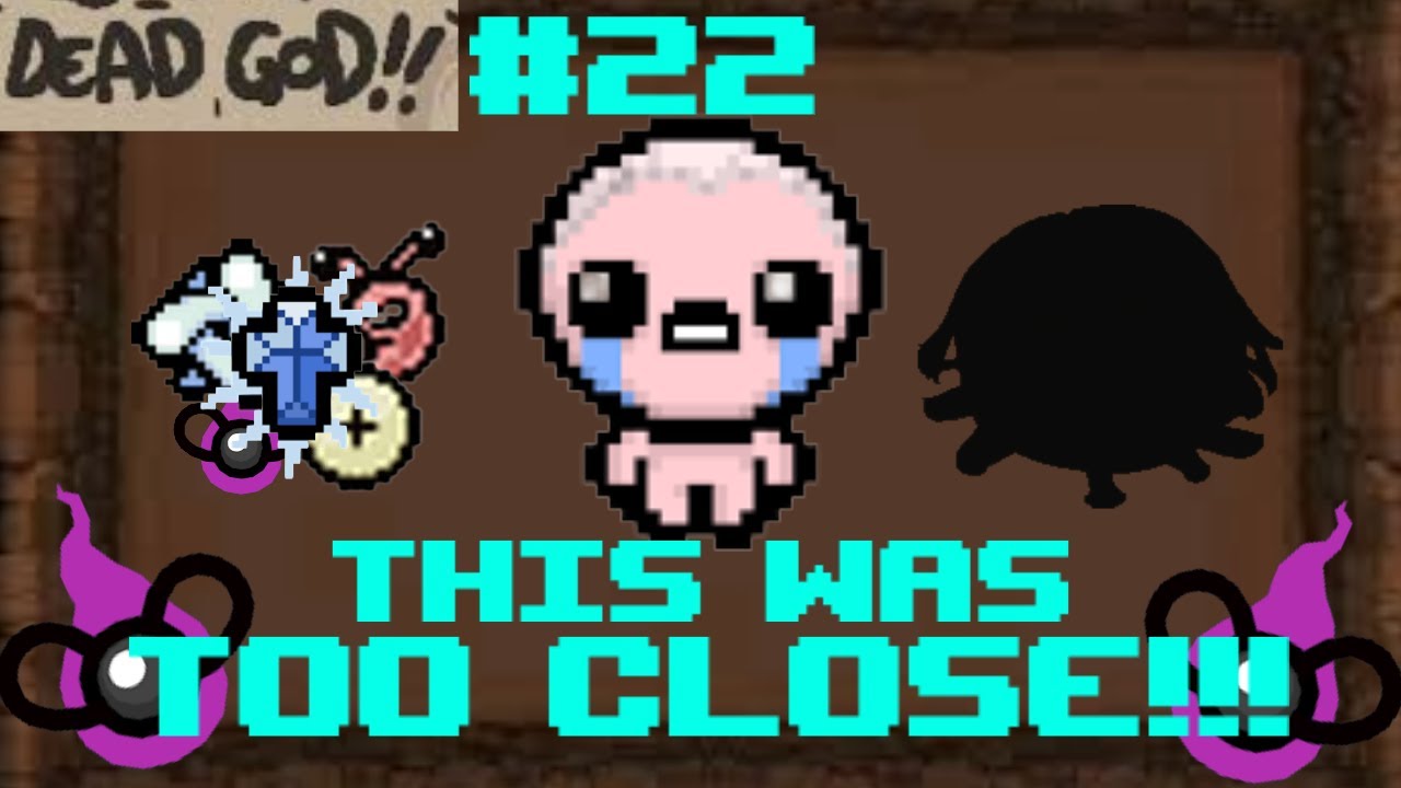 THIS WAS TOO CLOSE!! | The Binding of Isaac Dead God Part 22