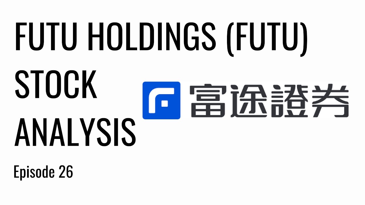 Futu Holdings (FUTU): Stock Breakdown & Analysis | Ep. 26
