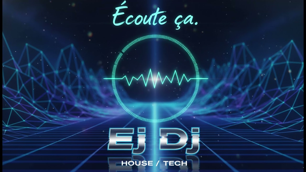 EJ DJ - Écoute ça.