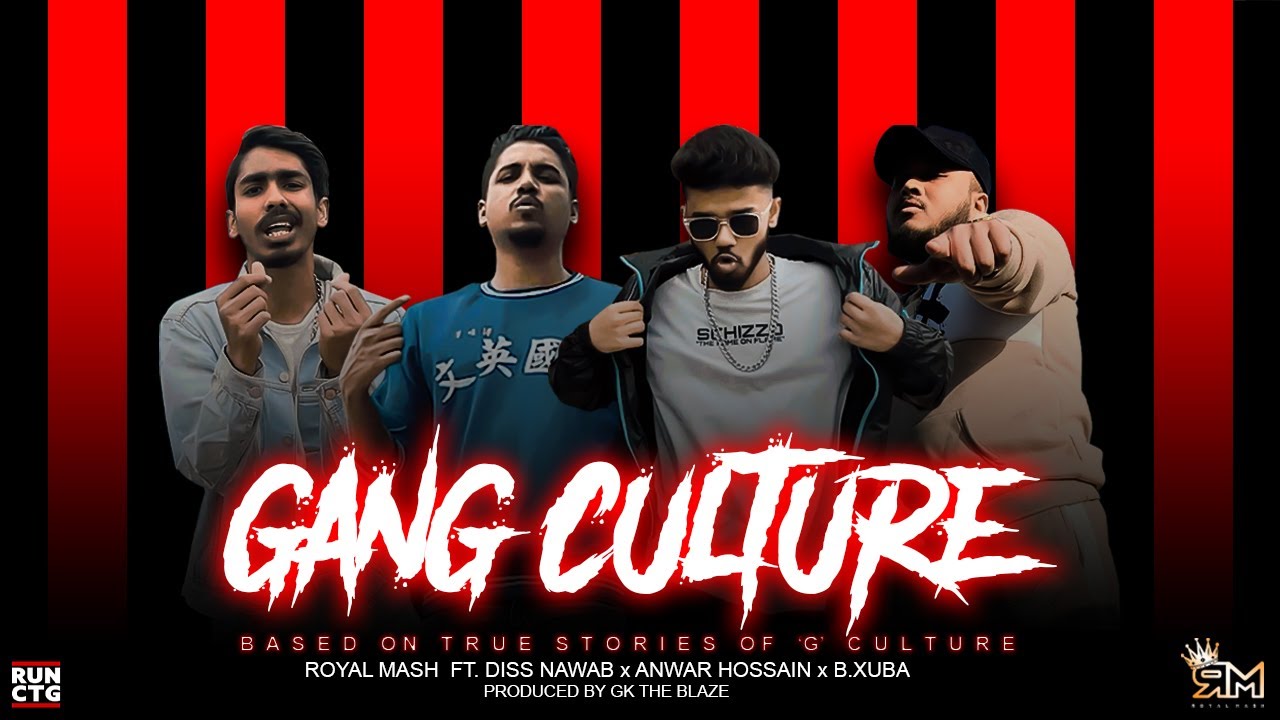 GANG CULTURE || Diss Nawab X Anwar Hossain X B.XUBA X Royal Mash || RUN CTG || CTG HIPHOP || 2022