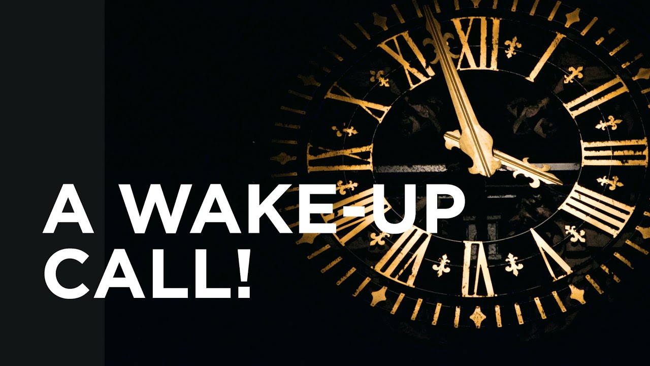 A Wake-Up Call! — 11/17/2020