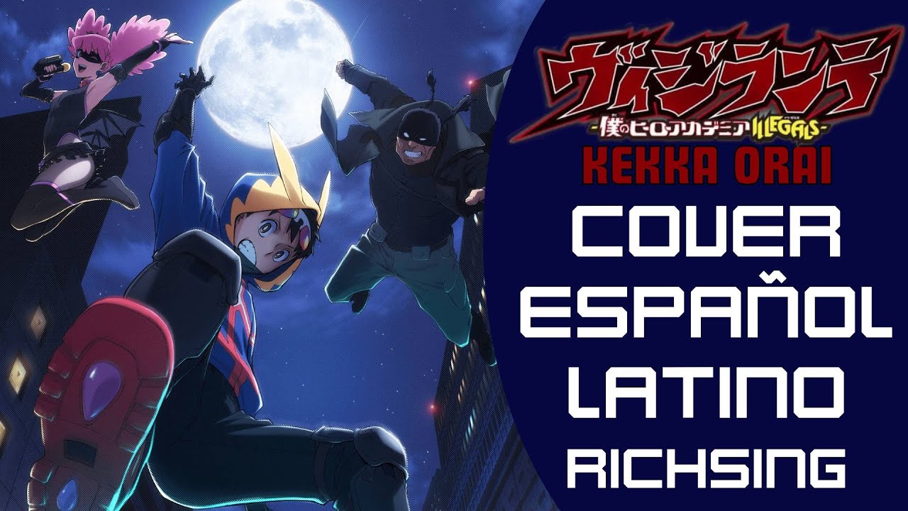 My Hero Academia: Vigilantes Opening - Kekka Orai (Cover Español Latino) RichSing